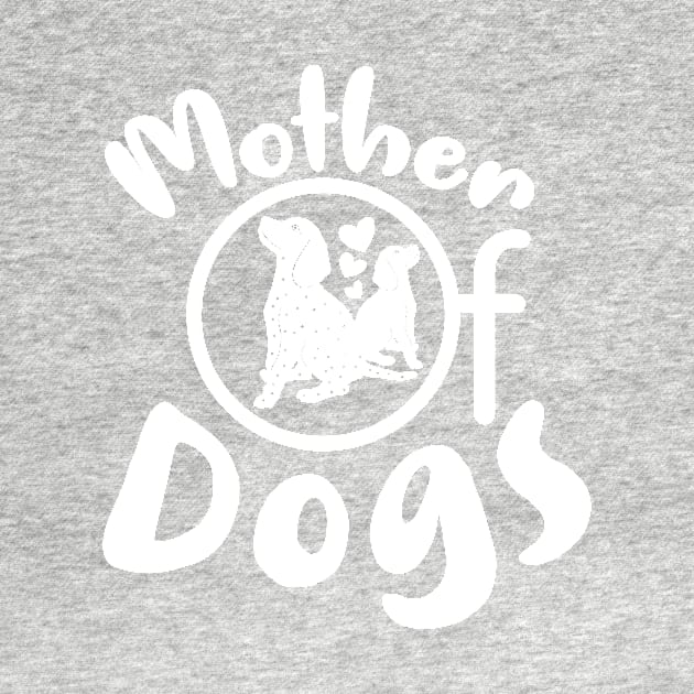 Mother Of Dogs Mothers Day Gift by PurefireDesigns